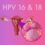 تایپ 16 و 18 ویروس HPV زگیل تناسلی